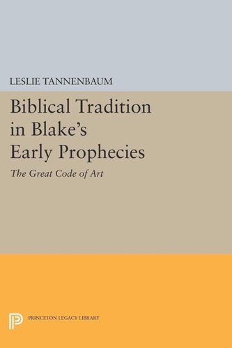 Biblical Tradition In Blakes Early Prophecies The Great Code Of Art Leslie Tannenbaum