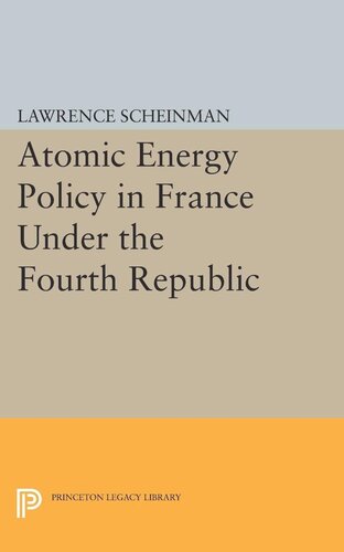 Atomic Energy Policy In France Under The Fourth Republic Lawrence Scheinman