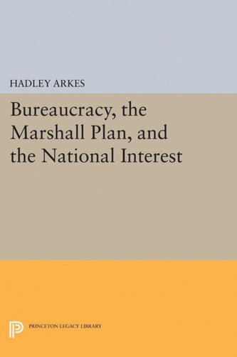 Bureaucracy The Marshall Plan And The National Interest Hadley Arkes