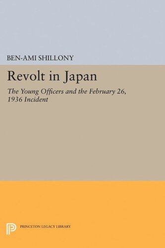 Revolt In Japan The Young Officers And The February 26 1936 Incident Benami Shillony