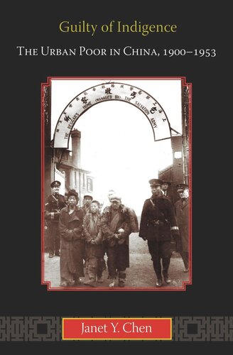 Guilty Of Indigence The Urban Poor In China 19001953 Core Textbook Janet Y Chen