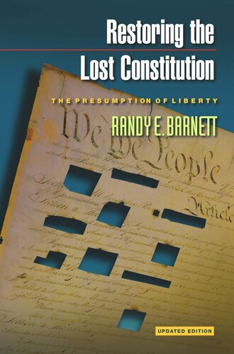 Restoring The Lost Constitution The Presumption Of Liberty Updated Edition Updated Edition With A New Afterword By The Author Randy E Barnett