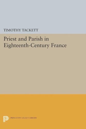 Priest And Parish In Eighteenthcentury France Course Book Timothy Tackett