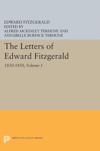 The Letters Of Edward Fitzgerald Volume 1 18301850 Edward Fitzgerald Editor Alfred Mckinley Terhune Editor Annabelle Burdick Terhune Editor