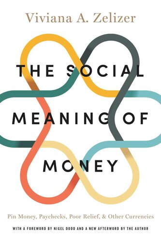 The Social Meaning Of Money Pin Money Paychecks Poor Relief And Other Currencies Viviana A Zelizer Viviana A Zelizer Nigel Dodd