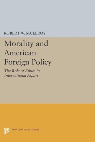 Morality And American Foreign Policy The Role Of Ethics In International Affairs Course Book Robert W Mcelroy