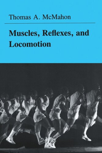 Muscles Reflexes And Locomotion Thomas A Mcmahon