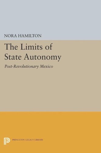 The Limits Of State Autonomy Postrevolutionary Mexico Course Book Nora Hamilton