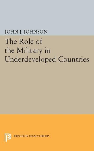 Role Of The Military In Underdeveloped Countries John Asher Johnson