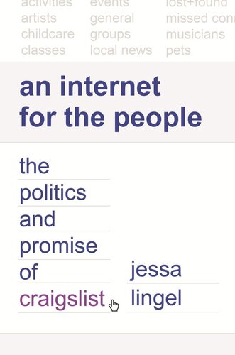 An Internet For The People The Politics And Promise Of Craigslist Jessa Lingel