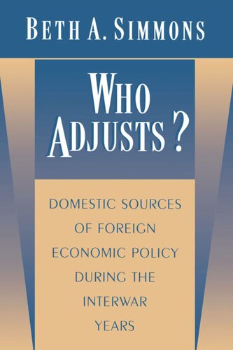 Who Adjusts Domestic Sources Of Foreign Economic Policy During The Interwar Years Beth A Simmons