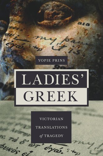 Ladies Greek Victorian Translations Of Tragedy Yopie Prins