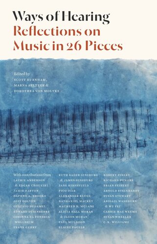 Ways Of Hearing Reflections On Music In 26 Pieces Scott Burnham Editor Marna Seltzer Editor Dorothea Von Moltke Editor
