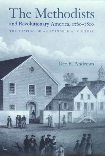 The Methodists And Revolutionary America 17601800 The Shaping Of An Evangelical Culture Course Book Dee E Andrews