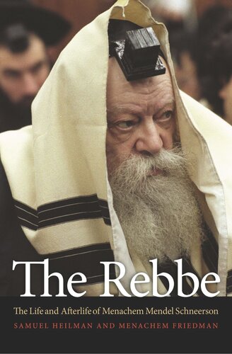 The Rebbe The Life And Afterlife Of Menachem Mendel Schneerson Course Book Samuel Heilman Menachem Friedman