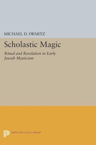 Scholastic Magic Ritual And Revelation In Early Jewish Mysticism Course Book Michael D Swartz