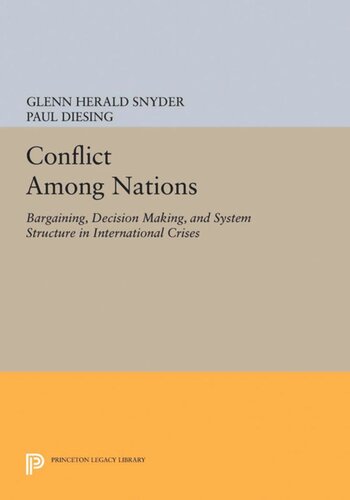 Conflict Among Nations Bargaining Decision Making And System Structure In International Crises Glenn Herald Snyder Paul Diesing