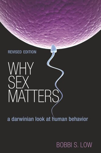 Why Sex Matters A Darwinian Look At Human Behavior Revised Edition Revised Bobbi S Low