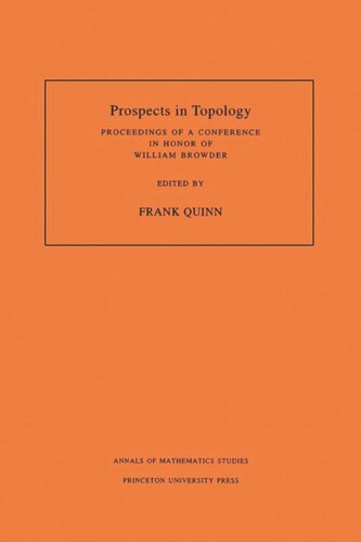 Prospects In Topology Am138 Volume 138 Proceedings Of A Conference In Honor Of William Browder Am138 Frank Quinn Editor