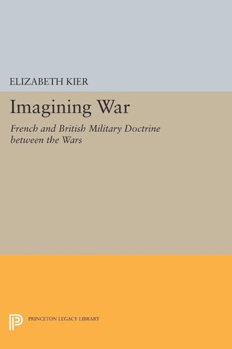 Imagining War French And British Military Doctrine Between The Wars Elizabeth Kier