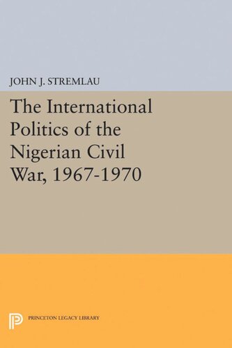 The International Politics Of The Nigerian Civil War 19671970 John J Stremlau