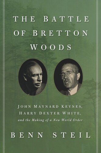 The Battle Of Bretton Woods John Maynard Keynes Harry Dexter White And The Making Of A New World Order Course Book Benn Steil