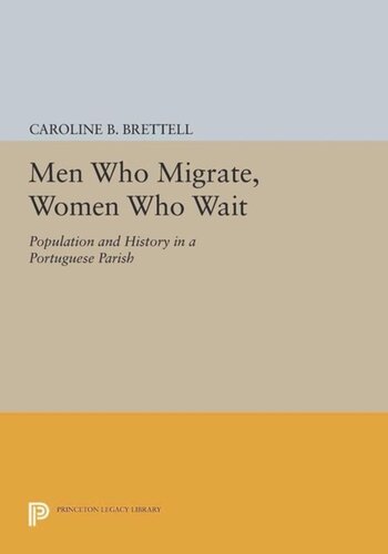 Men Who Migrate Women Who Wait Population And History In A Portuguese Parish Course Book Caroline B Brettell