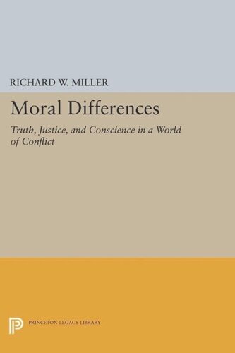 Moral Differences Truth Justice And Conscience In A World Of Conflict Course Book Richard W Miller