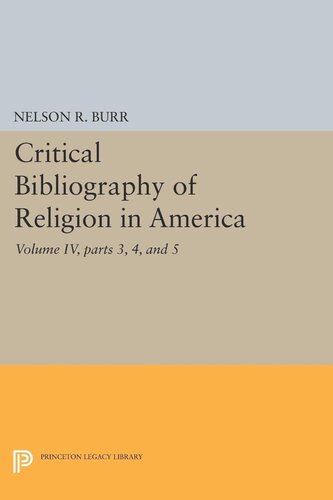 Critical Bibliography Of Religion In America Volume Iv Parts 3 4 And 5 Nelson Rollin Burr
