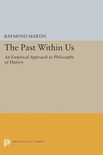 The Past Within Us An Empirical Approach To Philosophy Of History Course Book Raymond Martin
