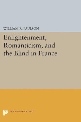 Enlightenment Romanticism And The Blind In France Course Book William R Paulson