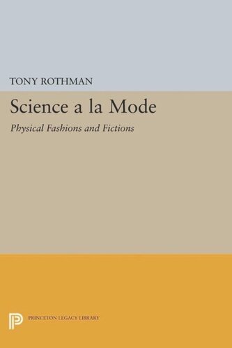 Science A La Mode Physical Fashions And Fictions Course Book Tony Rothman