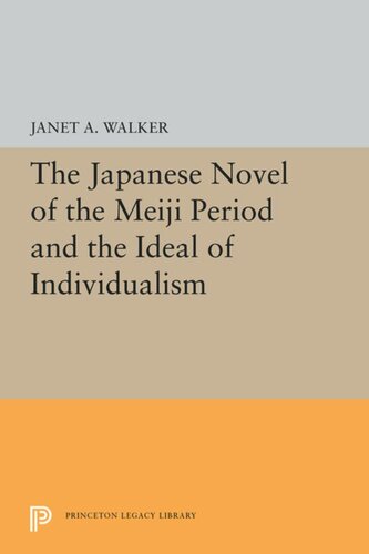 The Japanese Novel Of The Meiji Period And The Ideal Of Individualism Janet A Walker