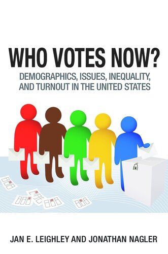 Who Votes Now Demographics Issues Inequality And Turnout In The United States Course Book Jan E Leighley Jonathan Nagler