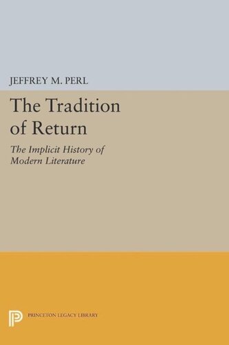 The Tradition Of Return The Implicit History Of Modern Literature Course Book Jeffrey M Perl