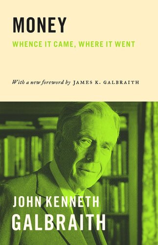 Money Whence It Came Where It Went John Kenneth Galbraith James K Galbraith