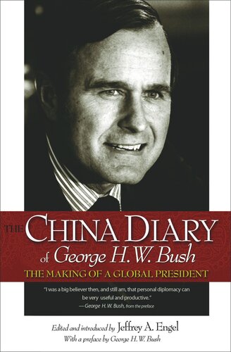 The China Diary Of George H W Bush The Making Of A Global President Course Book Jeffrey A Engel Editor George H W Bush Editor