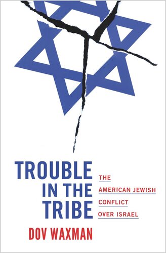 Trouble In The Tribe The American Jewish Conflict Over Israel Dov Waxman