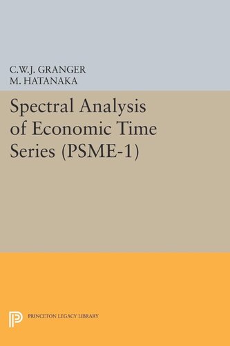 Spectral Analysis Of Economic Time Series Psme1 Clive William John Granger Michio Hatanaka
