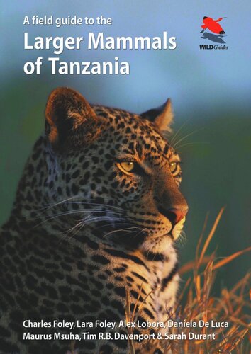 A Field Guide To The Larger Mammals Of Tanzania Course Book Charles Foley Lara Foley Alex Lobora Daniela De Luca Maurus Msuha Tim Rb Davenport Sarah M Durant