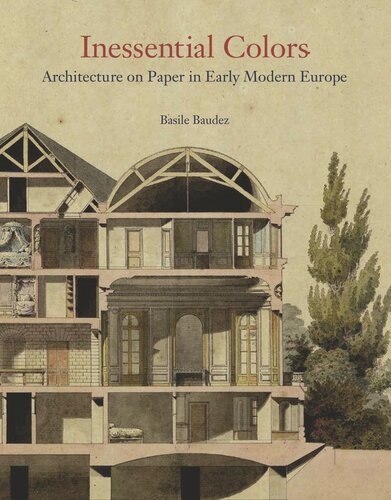 Inessential Colors Architecture On Paper In Early Modern Europe Basile Baudez