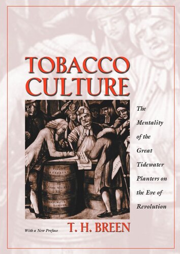 Tobacco Culture The Mentality Of The Great Tidewater Planters On The Eve Of Revolution T H Breen