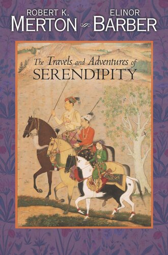 The Travels And Adventures Of Serendipity A Study In Sociological Semantics And The Sociology Of Science Course Book Robert K Merton Elinor Barber James L Shulman