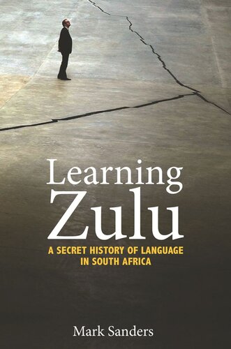 Learning Zulu A Secret History Of Language In South Africa Mark Sanders