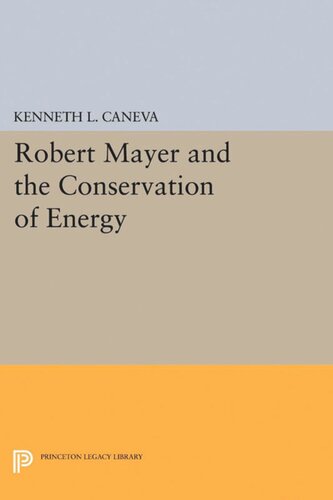 Robert Mayer And The Conservation Of Energy Kenneth L Caneva