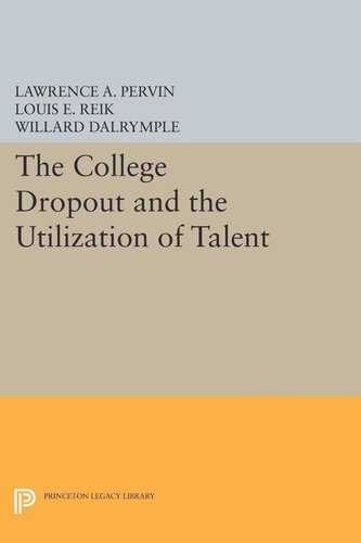 The College Dropout And The Utilization Of Talent Lawrence A Pervin Louis E Reik Willard Dalrymple