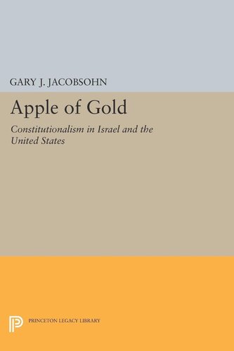 Apple Of Gold Constitutionalism In Israel And The United States Gary J Jacobsohn