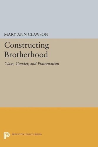 Constructing Brotherhood Class Gender And Fraternalism Course Book Mary Ann Clawson