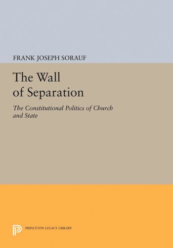 The Wall Of Separation The Constitutional Politics Of Church And State Frank Joseph Sorauf