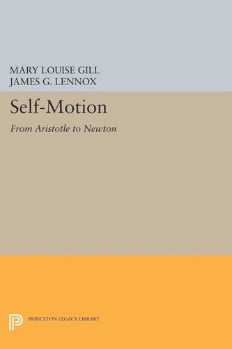 Selfmotion From Aristotle To Newton Mary Louise Gill Editor James G Lennox Editor
